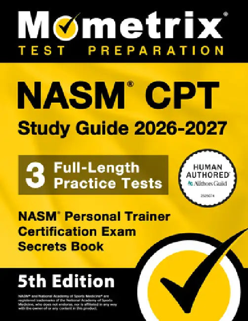Nasm CPT Study Guide 2026-2027 - 3 Full-Length Practice Tests, Nasm Personal Trainer Certification Exam Secrets Book: [5th Edition] by Matthew Bowling