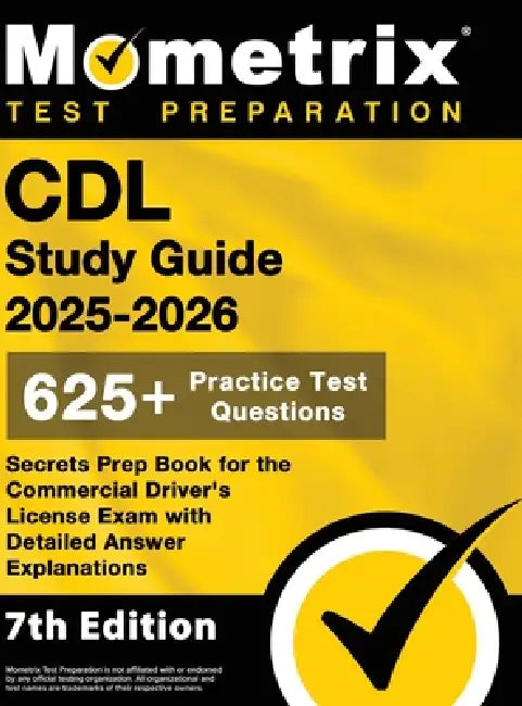 CDL Study Guide 2025-2026 - 650+ Practice Test Questions, Secrets Prep Book for the Commercial Driver's License Exam with Detailed Answer Explanations by Matthew Bowling