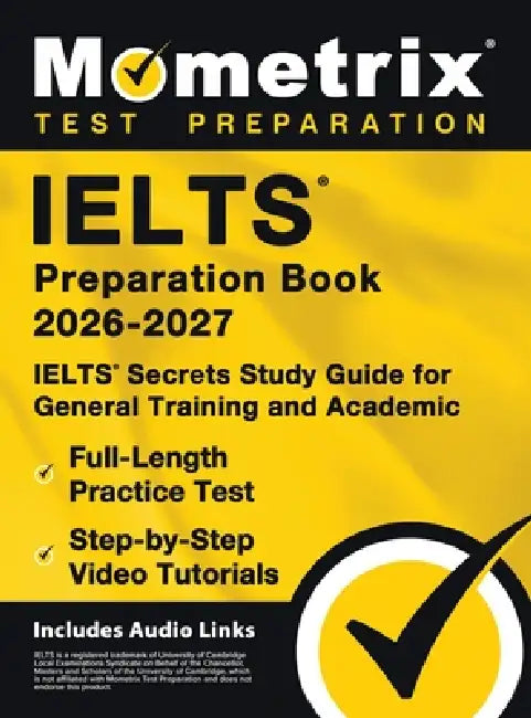 IELTS Preparation Book - IELTS Secrets Study Guide for General Training and Academic, Full-Length Practice Test, Step-by-Step Video Tutorials: [Includ by Matthew Bowling