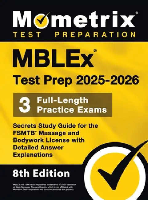 MBLEx Test Prep 2025-2026 - 3 Full-Length Practice Exams, Secrets Study Guide for the FSMTB Massage and Bodywork License with Detailed Answer Explanat by Matthew Bowling