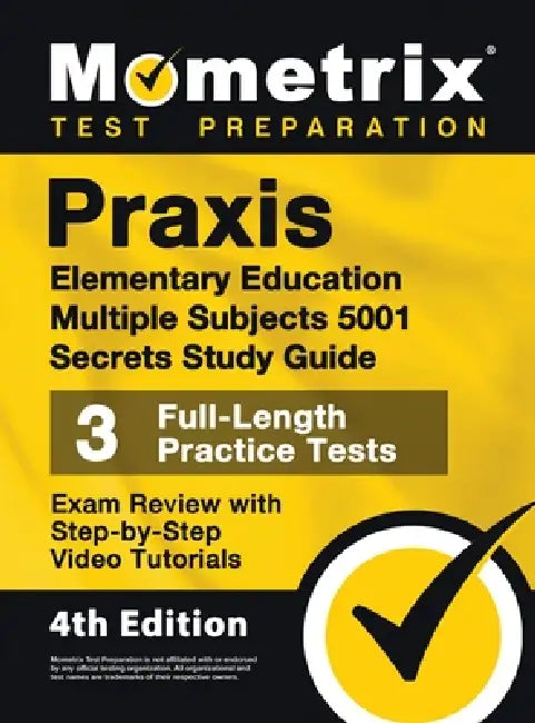Praxis Elementary Education Multiple Subjects 5001 Secrets Study Guide - 3 Full-Length Practice Tests, Exam Review with Step-by-Step Video Tutorials: by Matthew Bowling