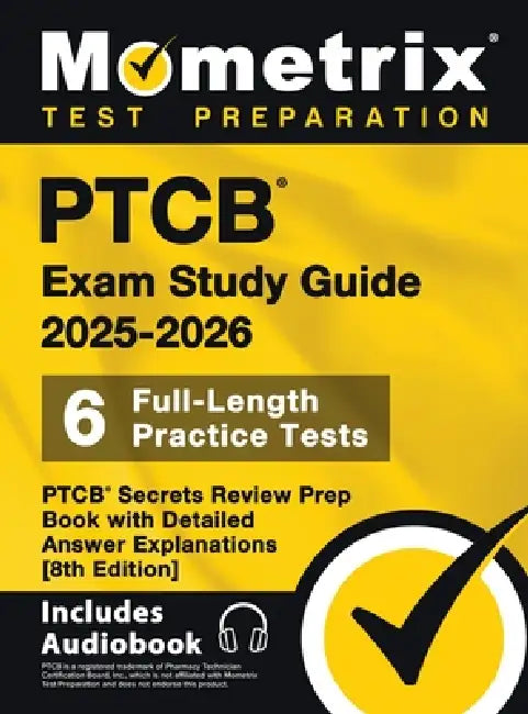 PTCB Exam Study Guide 2025-2026 - 6 Full-Length Practice Tests, PTCB Secrets Review Prep Book with Detailed Answer Explanations: [8th Edition] by Matthew Bowling