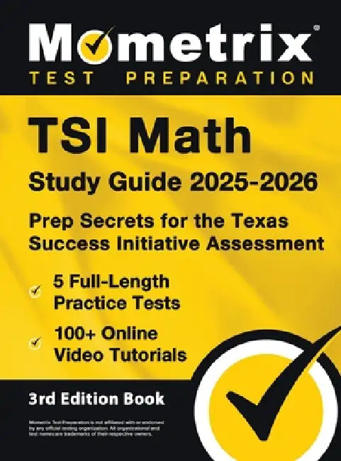 TSI Math Study Guide 2025-2026 - 5 Full-Length Practice Tests, 100+ Online Video Tutorials, Prep Secrets for the Texas Success Initiative Assessment by Matthew Bowling