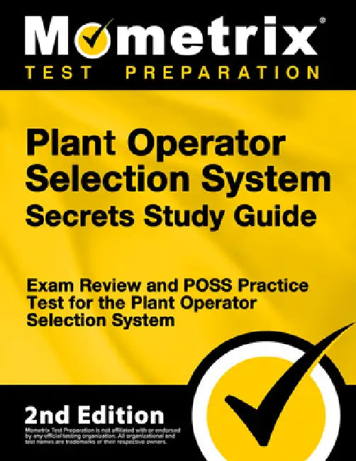 Plant Operator Selection System Secrets Study Guide - Exam Review and Poss Practice Test for the Plant Operator Selection System: [2nd Edition] by Mometrix Test Prep