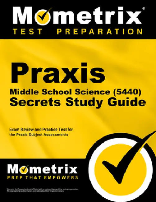 PRAXIS Middle School: Science (5440) Secrets Study Guide - Exam Review and Practice Test for the PRAXIS Subject Assessments: [2nd Edition] by Mometrix Test Prep