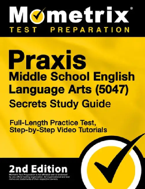 PRAXIS Middle School English Language Arts 5047 Secrets Study Guide - Full-Length Practice Test, Step-By-Step Video Tutorials: [2nd Edition] by Matthew Bowling