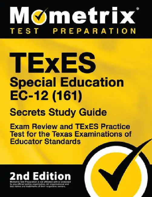 TExES Special Education Ec-12 (161) Secrets Study Guide - Exam Review and TExES Practice Test for the Texas Examinations of Educator Standards: [2nd E by Mometrix Test Prep