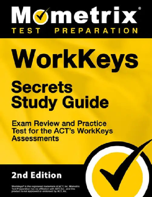 Workkeys Secrets Study Guide - Exam Review and Practice Test for the Act's Workkeys Assessments: [2nd Edition] by Mometrix Test Prep