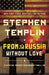 From Russia Without Love: A Special Operations Group Thriller by Stephen Templin