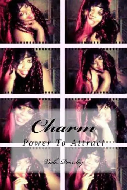 Charm: Power To Attract by Viola Pressley