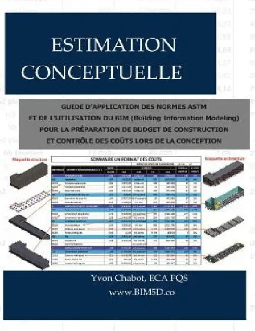 Estimation Conceptuelle: Guide d'Application Des Normes ASTM Et de l'Utilisation Du Bim (Building Information Modeling) Pour La Préparation de by Charrette, Robert