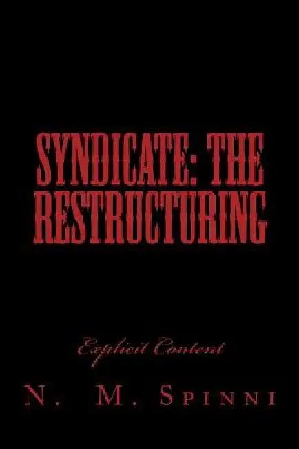 Syndicate: The Restructuring by N. M. Spinni