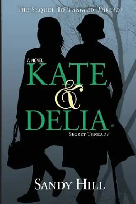 Kate & Delia: Secret Threads by Sandy Hill