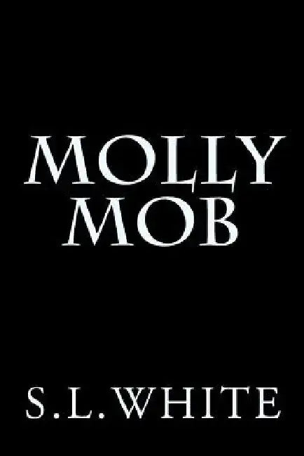 Molly Mob by S. L. White