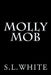 Molly Mob by S. L. White