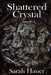 Shattered Crystal by Sarah Hauer