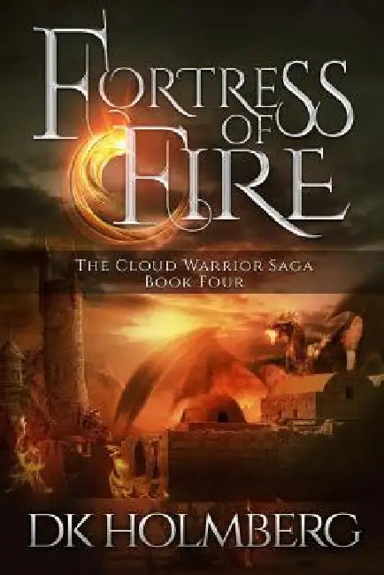Fortress of Fire by D. K. Holmberg