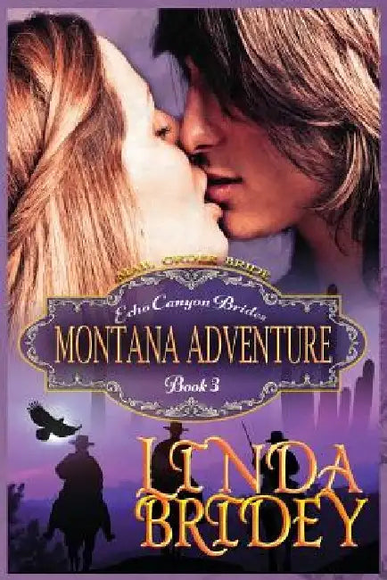 Mail Order Bride - Montana Adventure: Clean Historical Cowboy Romance Novel by Linda Bridey