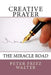 Creative Prayer: The Miracle Road by Peter Fritz Walter