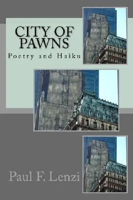 City of Pawns (2nd Edition): Poetry and Haiku by Paul F. Lenzi