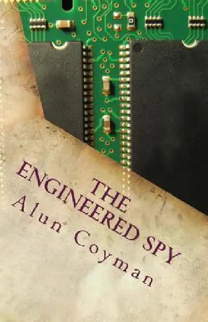 The Engineered Spy by Alun Lithakt Coyman