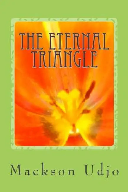 The Eternal Triangle by Mackson O. Udjo