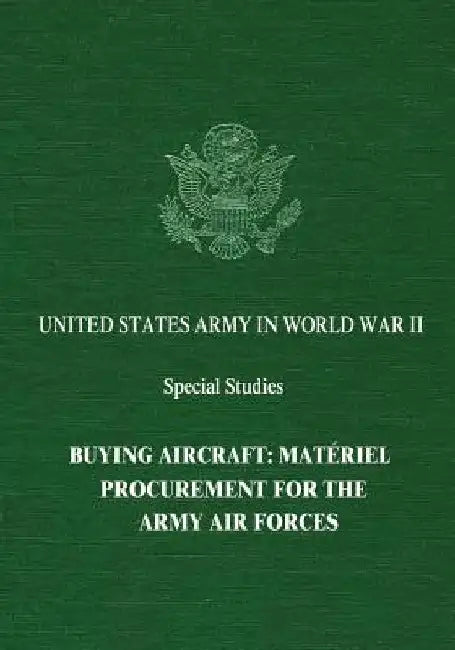 Buying Aircraft: Matériel Procurement for the Army Air Forces by Irving Brinton, Jr. Holley