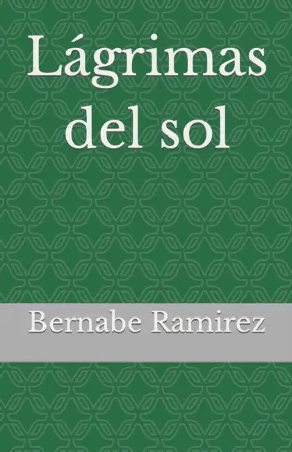 Lágrimas del sol by Bernabe Ramirez