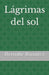 Lágrimas del sol by Bernabe Ramirez