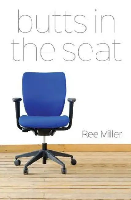 Butts in the Seat by Ree Miller