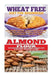 Wheat Free Diet: Almond: Gluten Free Cookbook: Wheat Free Recipes & Gluten Free Recipes for Paleo Diet, Celiac Diet & Wheat Belly by Emma Rose