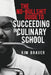 The No-Bullshit Guide to Succeeding in Culinary School by Kim Brauer
