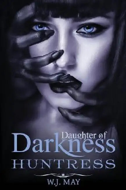 Huntress: Paranormal Vampire Hybrid Romance Series by W. J. May