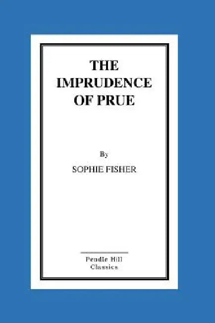 The Imprudence of Prue by Sophie Fisher