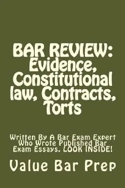 Bar Review: Evidence, Constitutional law, Contracts, Torts: Written By A Bar Exam Expert Who Wrote Published Bar Exam Essays. LOOK INSIDE! by Value Bar Prep