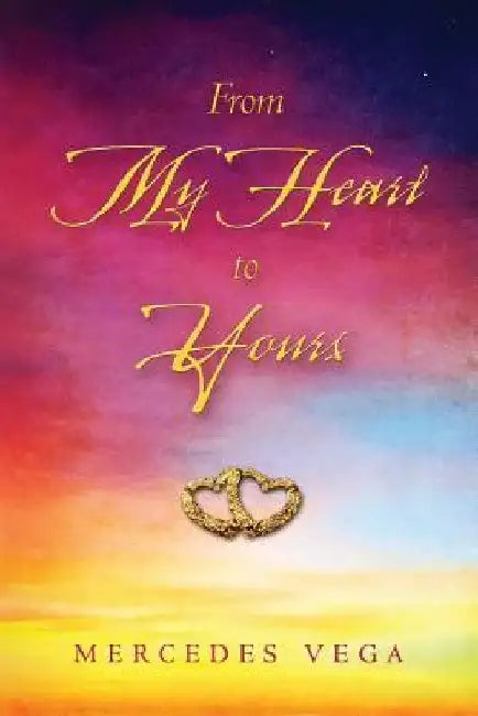 From My Heart To Yours by Mercedes Vega