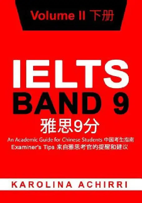 IELTS BAND 9 An Academic Guide for Chinese Students: Examiner's Tips Volume II by Daphne Dong