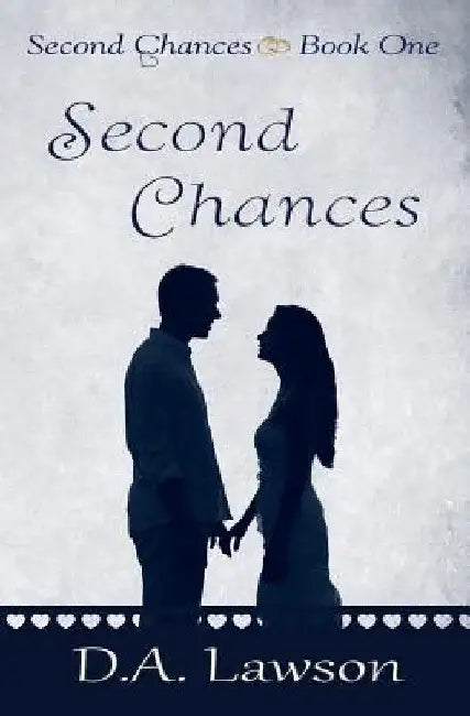 Second Chances: Book One in the Second Chances Series by D. A. Lawson