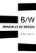Principles of Black & White Design: Black & White Art & Design by Rozita Fogelman