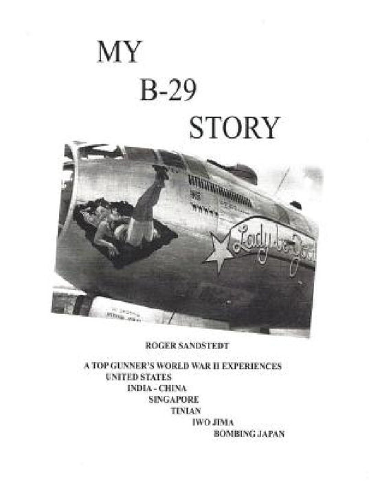 My B-29 Story by Roger L. Sandstedt