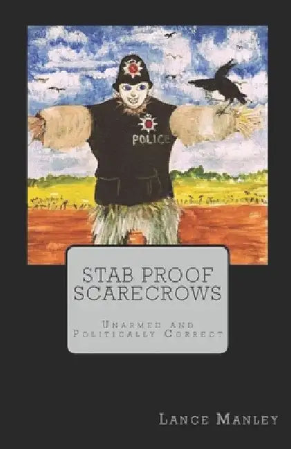 Stab Proof Scarecrows by Lance Manley