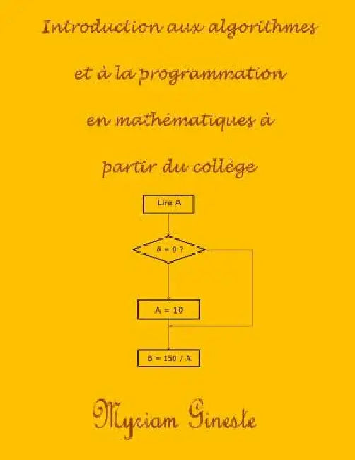 Introduction aux algorithmes et à la programmation en mathématiques à partir du collège by Gineste, Myriam