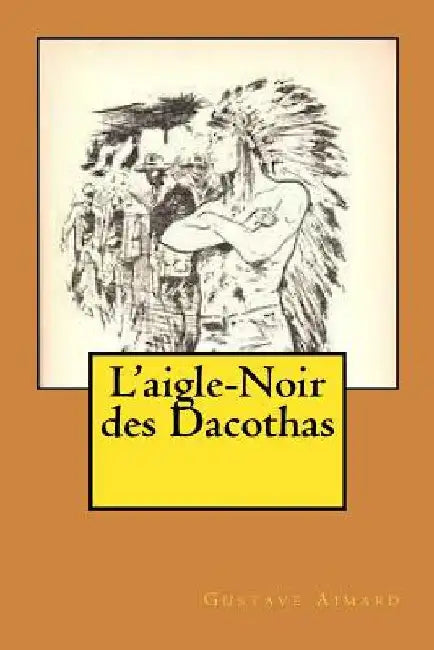 L'aigle-Noir des Dacothas by Aimard, Gustave