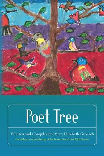 Poet Tree by Mary Elizabeth Groesch