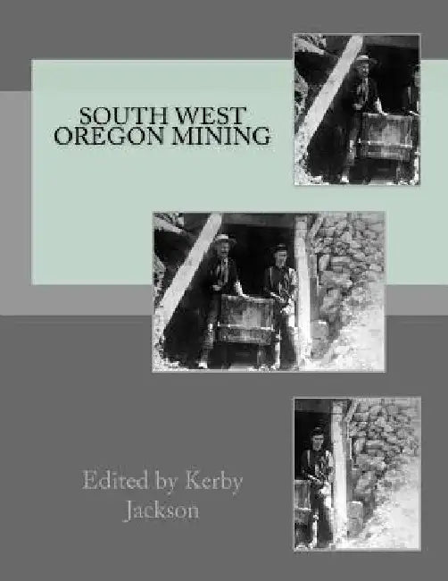 South West Oregon Mining by Kerby Jackson