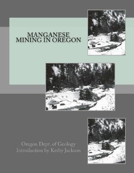 Manganese Mining in Oregon by Kerby Jackson