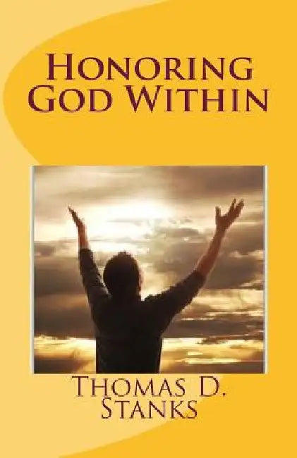 Honoring God Within by Thomas D. Stanks