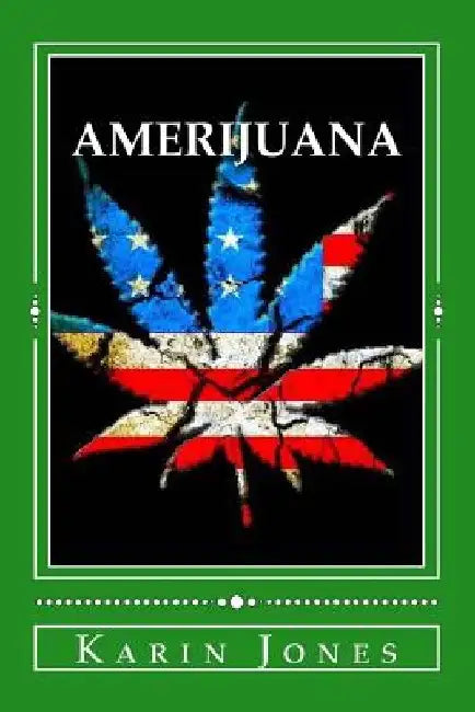 Amerijuana: A Pothead's Perspective On American Justice by Karin Jones