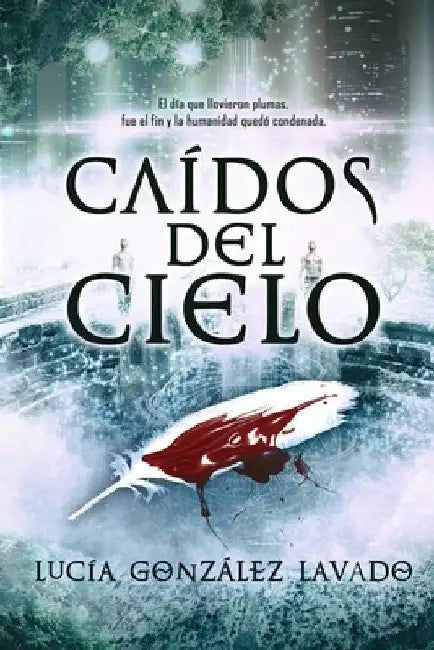 Caidos del cielo by Gonzalez Lavado, Lucia