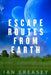Escape Routes from Earth by Ian Creasey